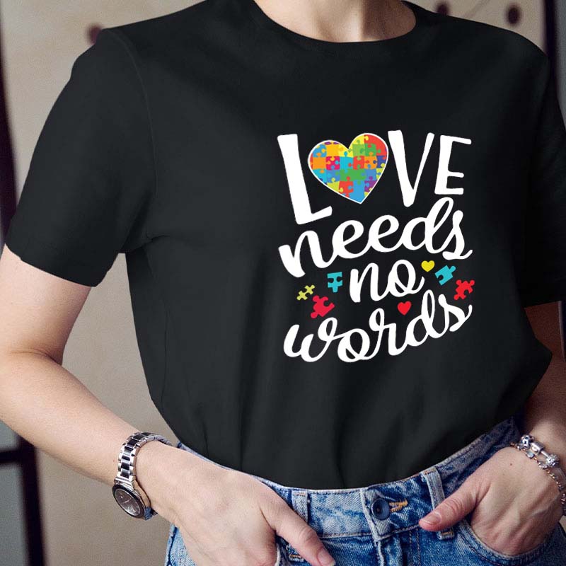 Love Needs No Words Teacher T-Shirt