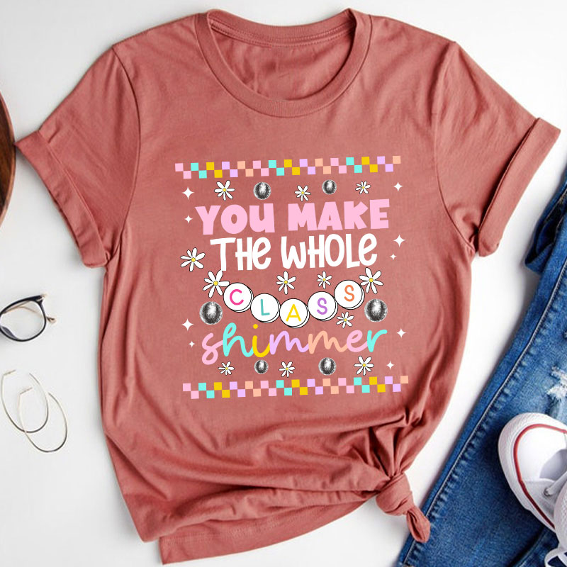 You Make The Whole Class Shimmer My Star Teacher T-Shirt
