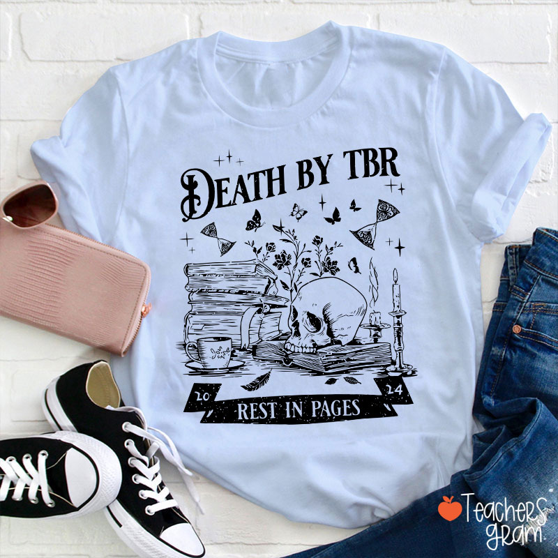 Death By Tbr Rest In Pages Teacher T-Shirt