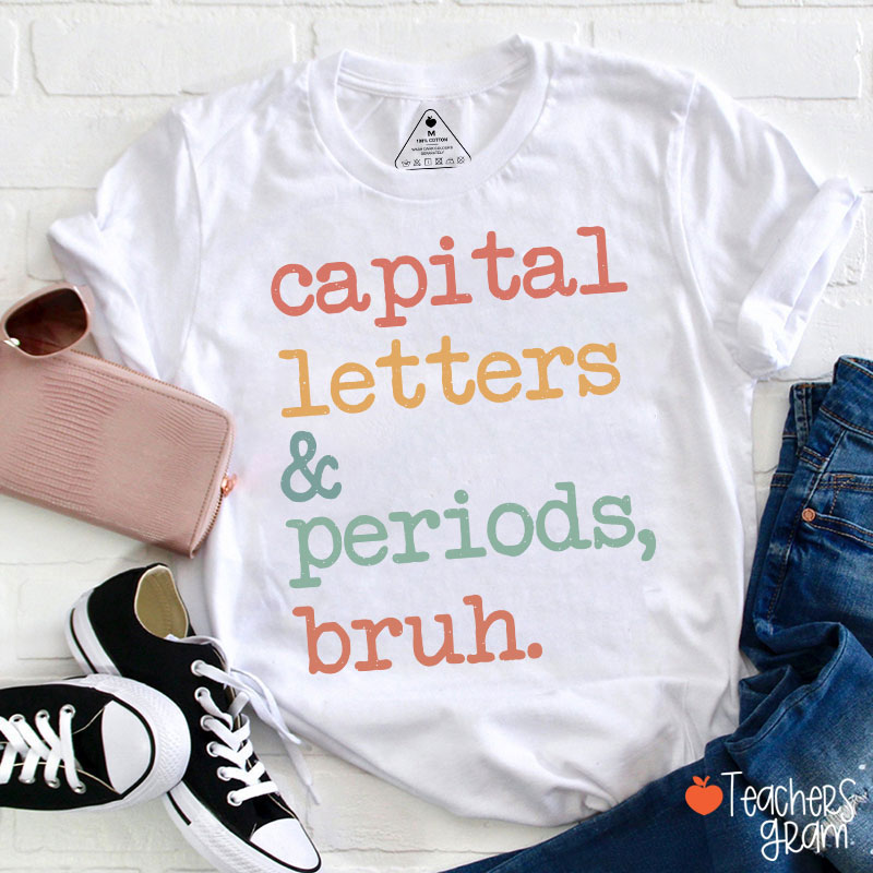 Capital Letters And Periods Bruh Funny Grammar Teacher T-Shirt