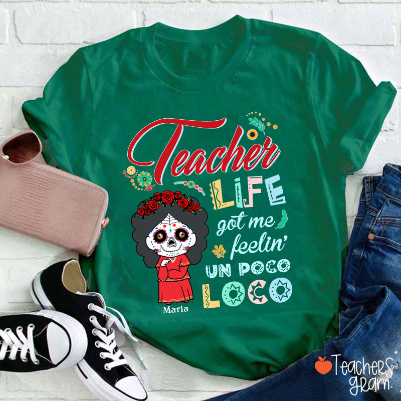 Personalized Teacher Life Got Me Feeling Un Poco Loco Spanish Teacher T-Shirt