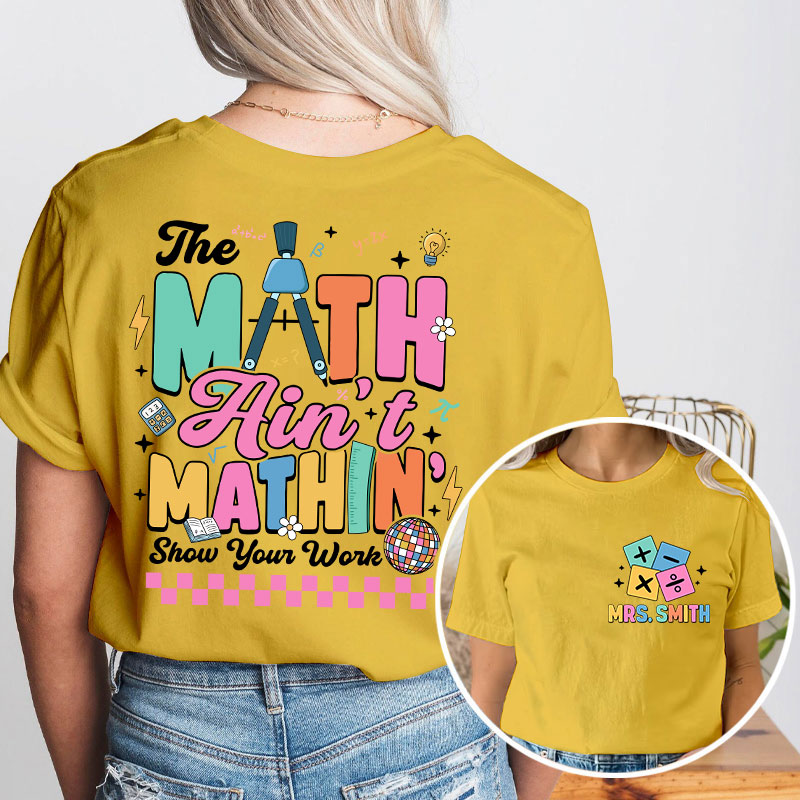 Personalized Name Math Ain't Mathin Teacher Two Sided T-Shirt