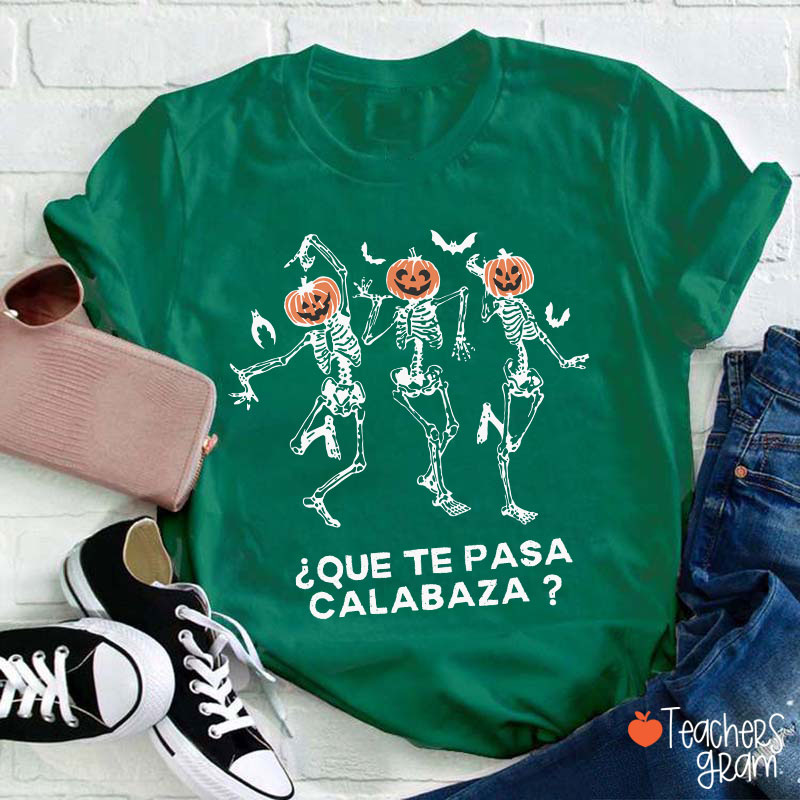 Que Te Pasa Calabaza Pumpkin Spanish Teacher T-Shirt