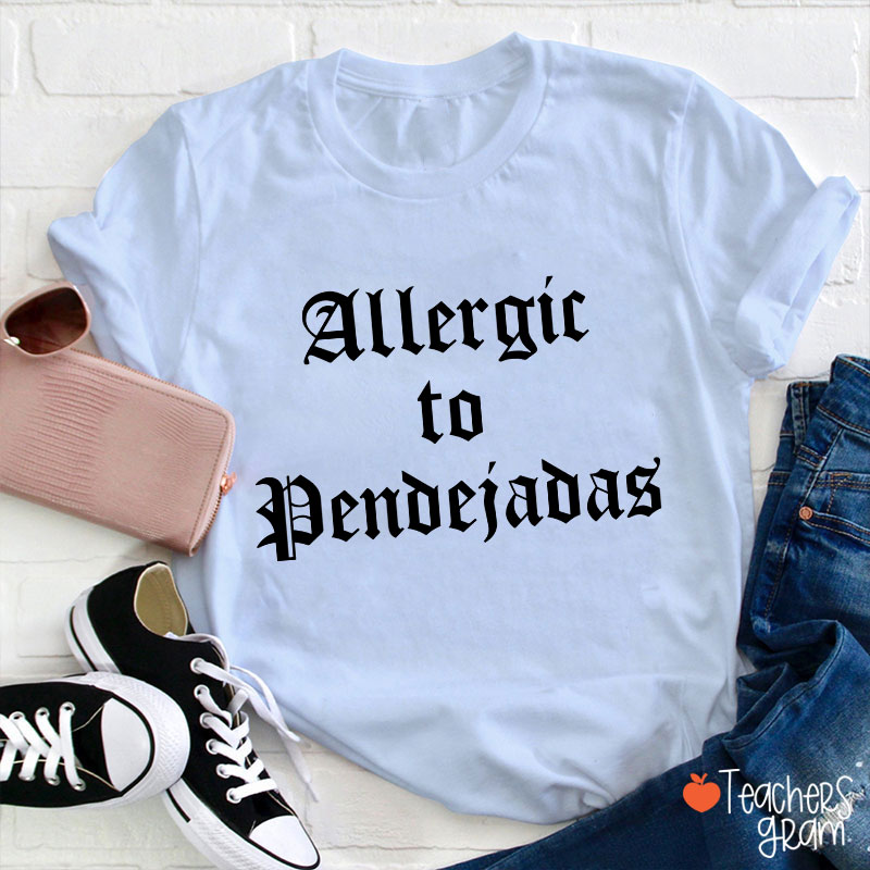 Allergic To Pendejadas Spanish Teacher T-Shirt