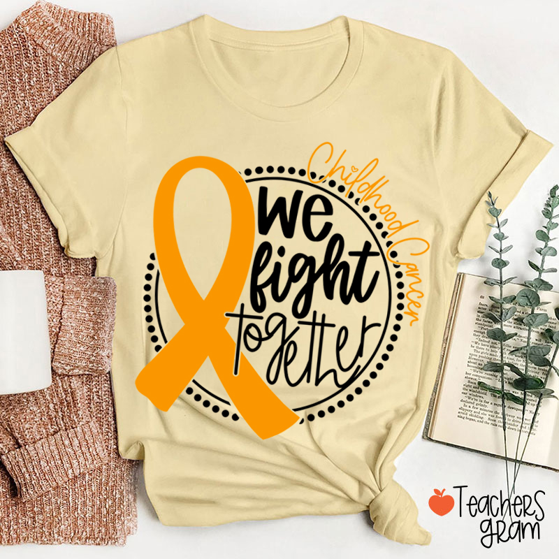 Cancer Support We Fight Together Teacher T-Shirt