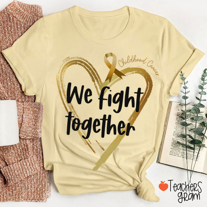 Childhood Cancer We Fight Together Teacher T-Shirt
