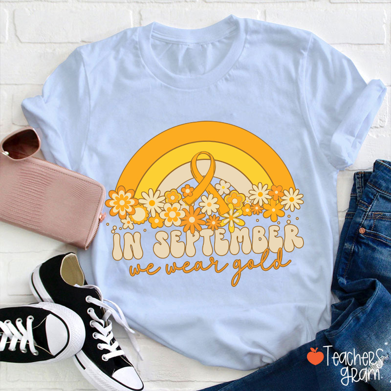 Gold Rainbow In September We Wear Gold Teacher T-Shirt