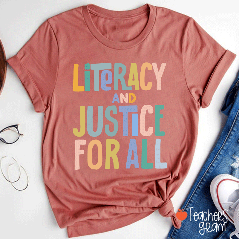 Literacy And Justice For All Teacher T-Shirt