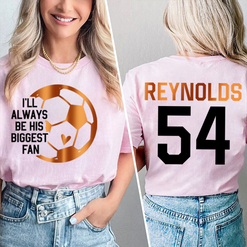 Personalized I'll Always Be His Biggest Fan Teacher Two Sided T-Shirt