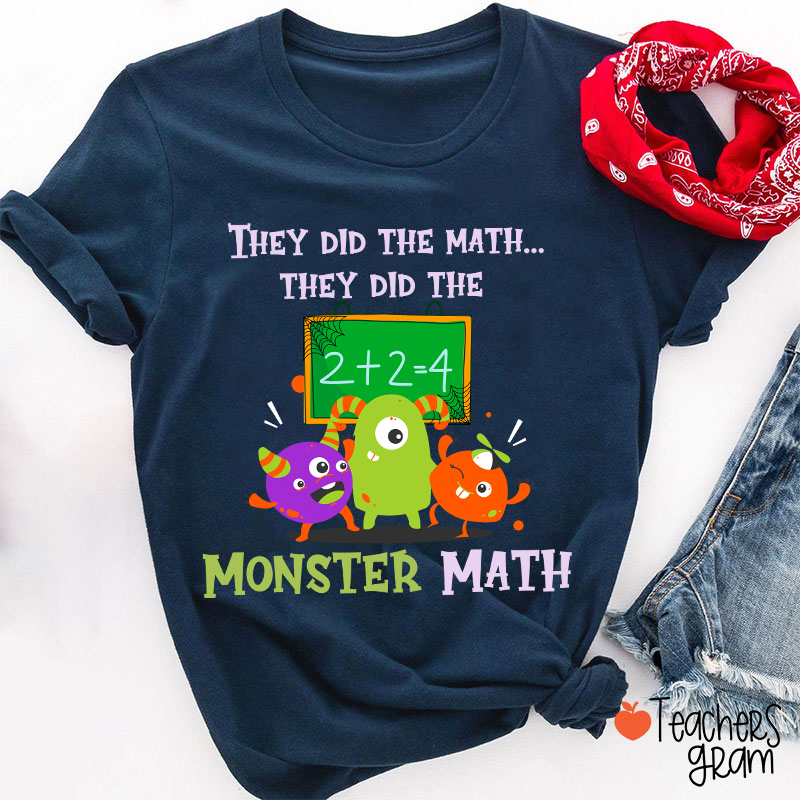 They Did The Math They Did The Monster Math Halloween Teacher T-Shirt
