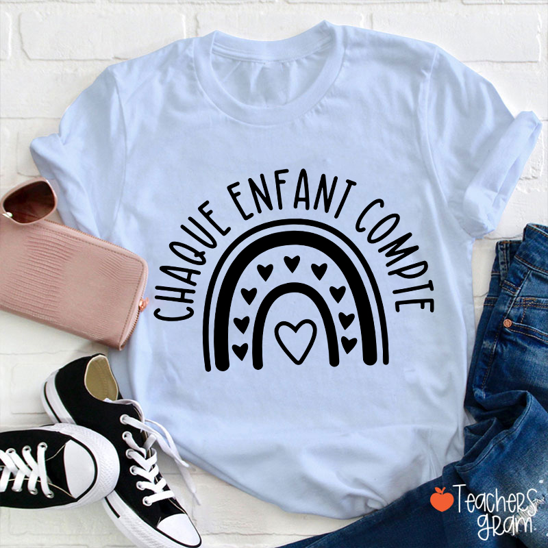 Chaque Enfant Compte French Teacher T-Shirt