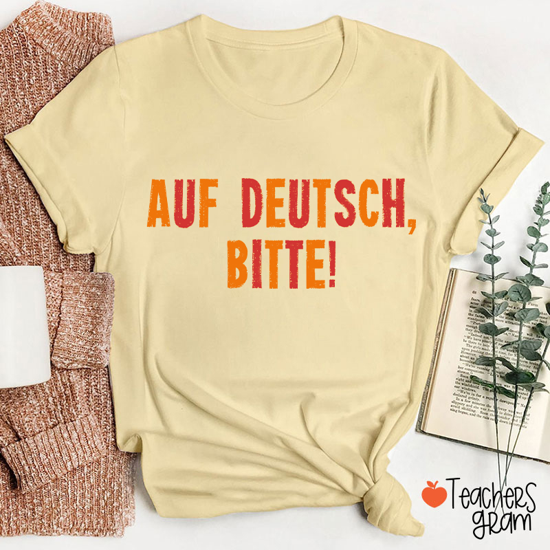 Auf Deutsch Bitte German Teacher T-Shirt