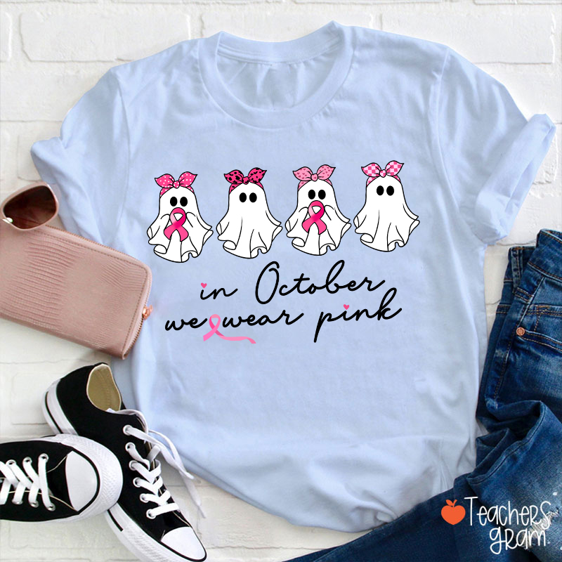 In October We Wear Pink Breast Cancer Teacher T-Shirt