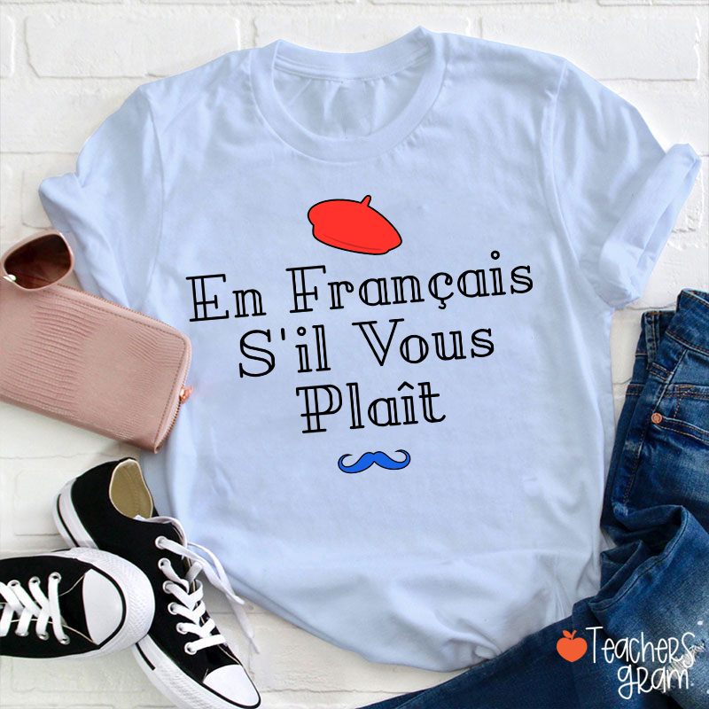 En Francais S'il Vous Plait French Teacher T-Shirt