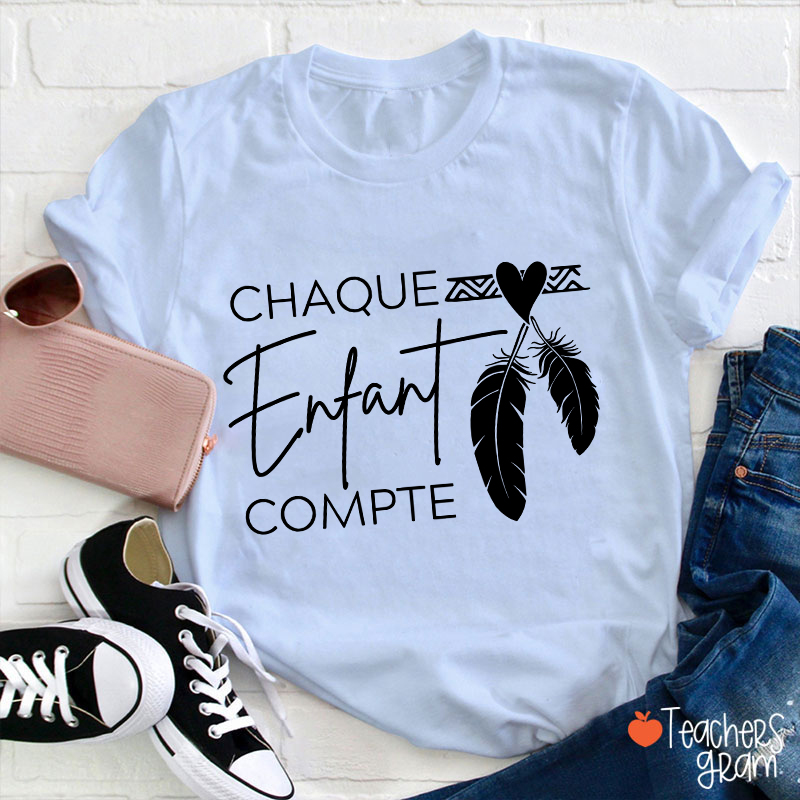 Chaque Enfant Compte French Teacher T-Shirt