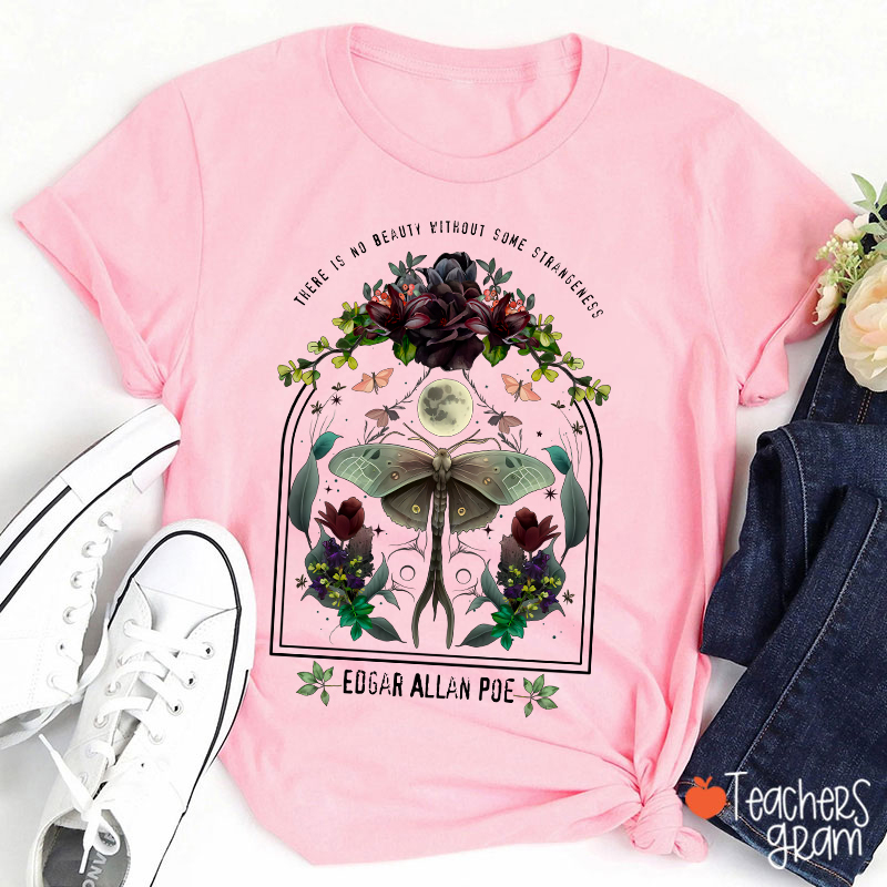 There Is No Beauty Without Some Strangeness Teacher T-Shirt