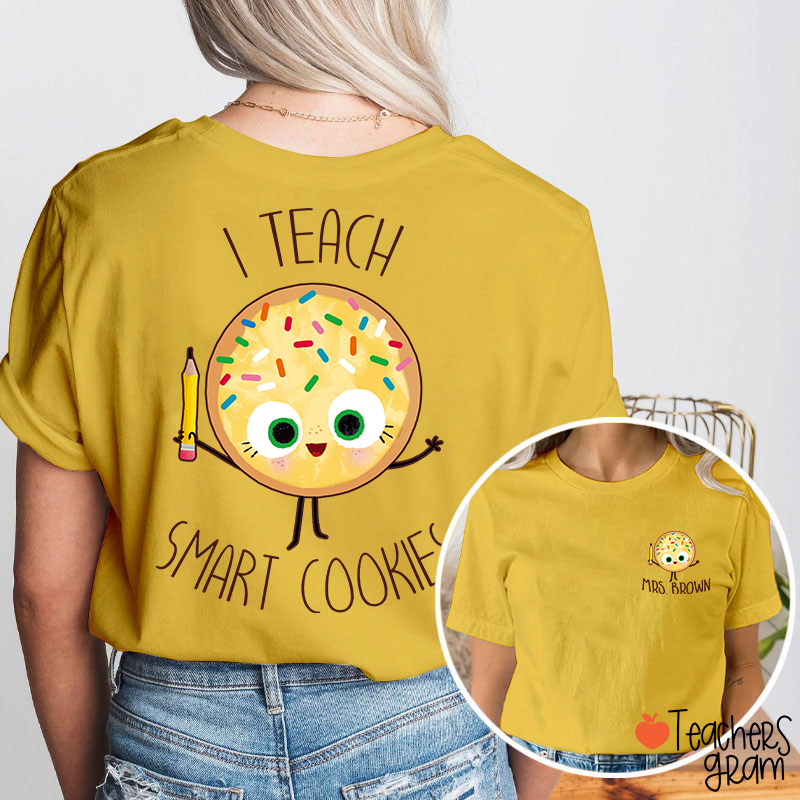 Personalized Name I Teach Smart Cookies Teacher Two Sided T-Shirt