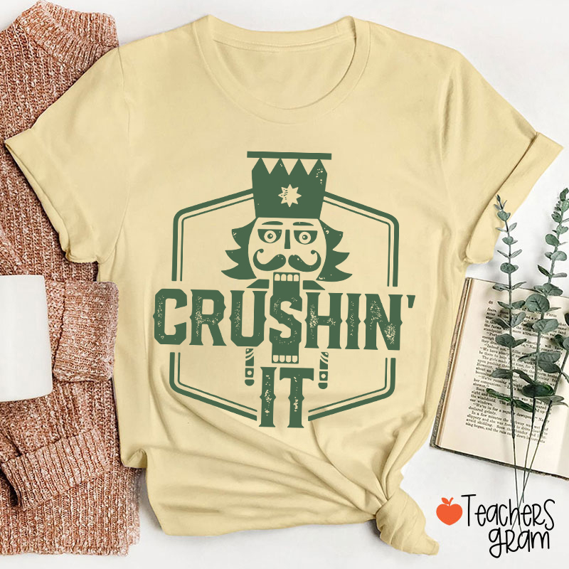 Crushin' It Nutcracker Christmas Dance Teacher T-Shirt