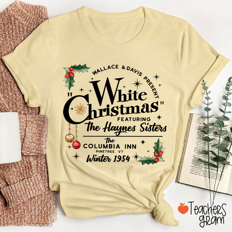 White Christmas Featuring The Haynes Sisters Teacher T-Shirt