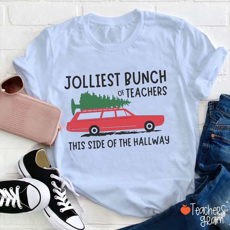 Jolliest Bunch Of Teachers This Side Of The Hallway Teacher T-Shirt