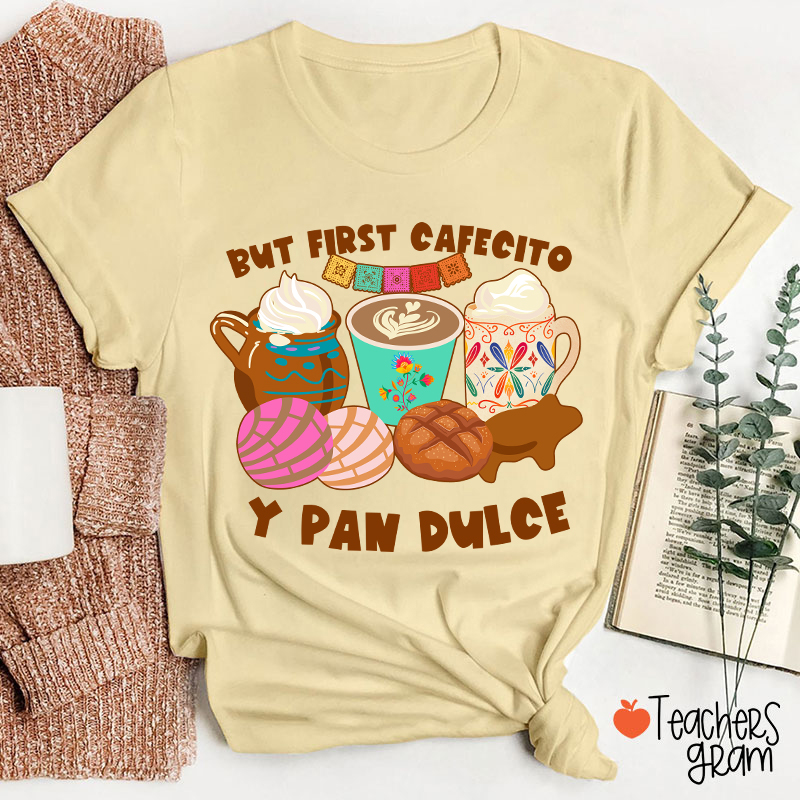 But First Cafecito Y Pan Dulce Spanish Teacher T-Shirt