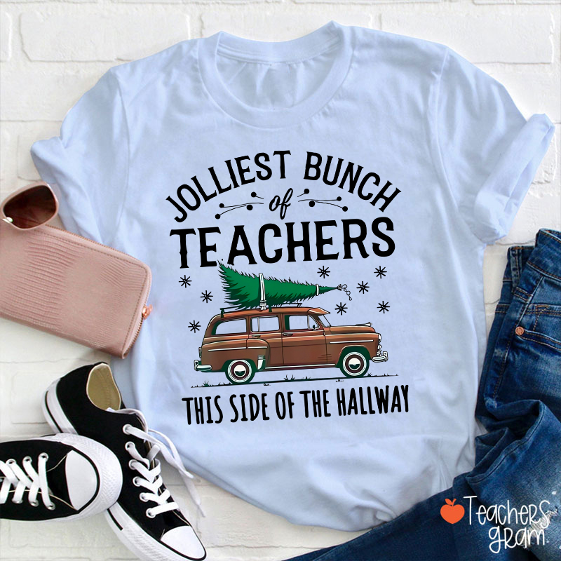 Jolliest Bunch Of Teachers This Side Of The Hallway Teacher T-Shirt