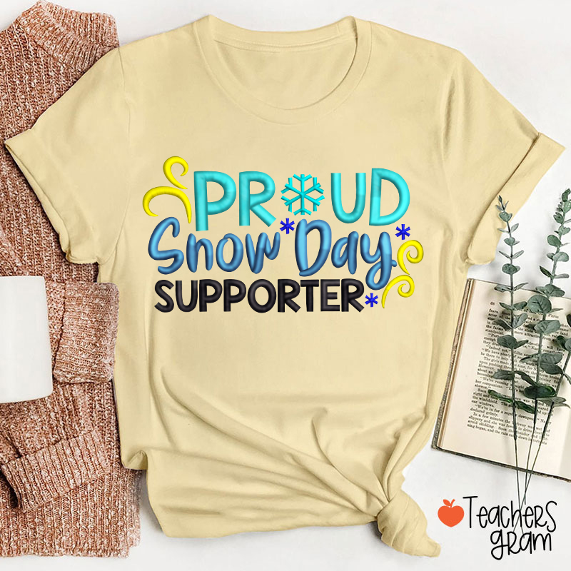 Proud Snow Day Supporter Teacher T-Shirt