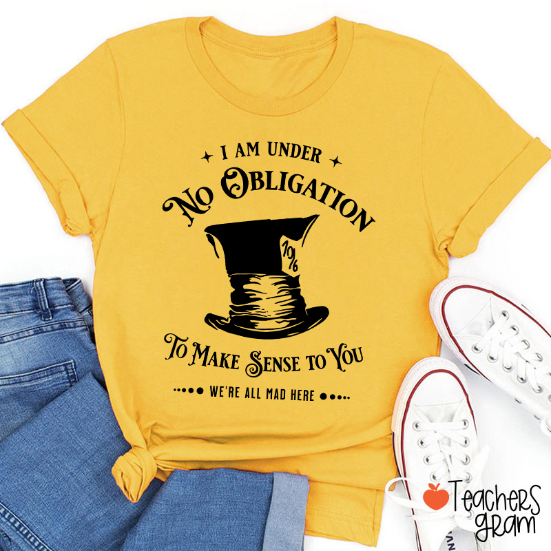We're All Mad Here Teacher T-Shirt