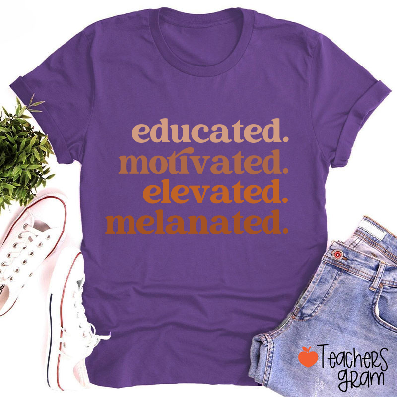 Educated Motivated Elevated Melanated Black Teacher T-Shirt