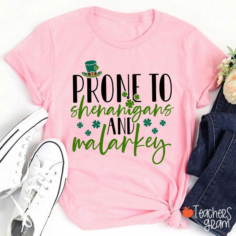 Prone To Shenanigans And Malarkey Teacher T-Shirt