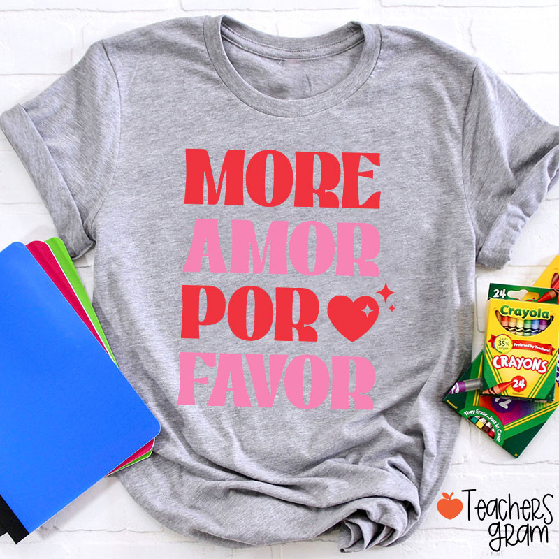 More Amor Por Favor Spanish Teacher T-Shirt