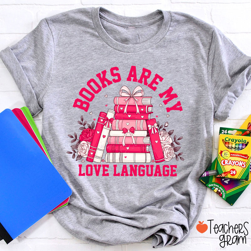 Books Are My Love Language Valentine Teacher T-Shirt