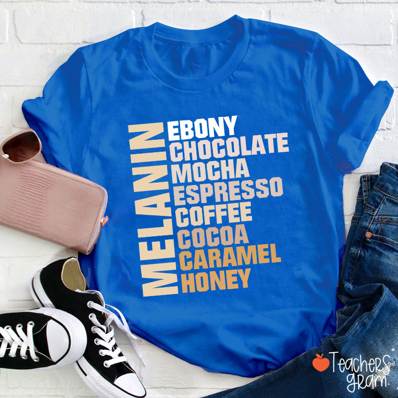 Melanin Ebony Chocolate Mocha Teacher T-Shirt