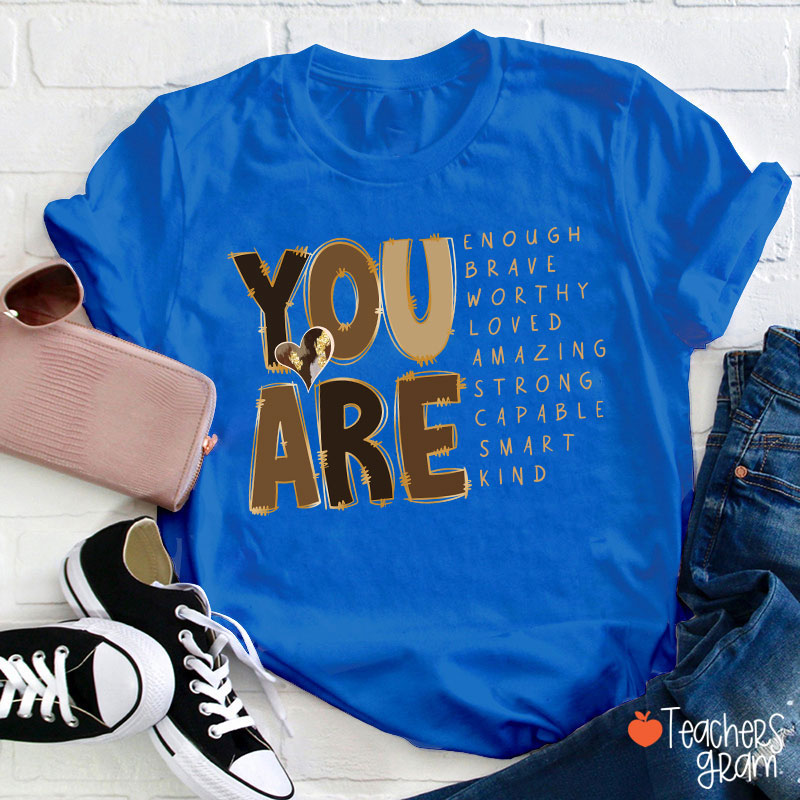 You Are Enough Brave Worthy Loved Teacher T-Shirt