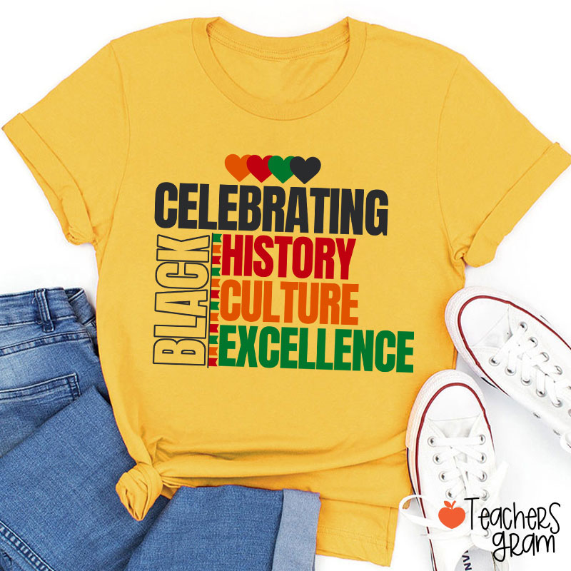 Celebrating Black History Culture Excellence Teacher T-Shirt