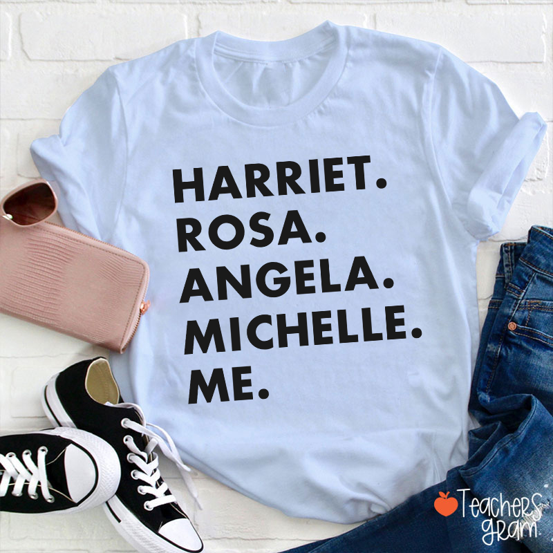 Harriet Rosa Angela Michelle Me Teacher T-Shirt