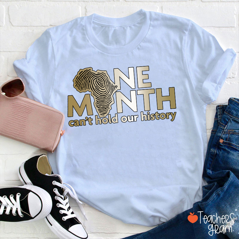 One Month Can't Hold Our History Teacher T-Shirt