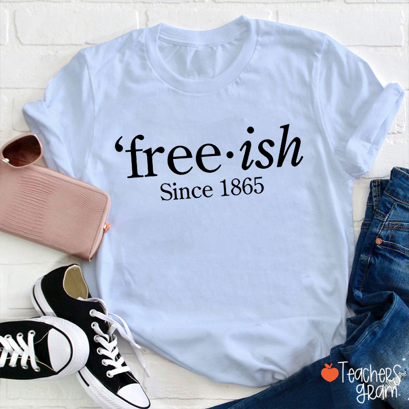 Freeish Teacher T-Shirt