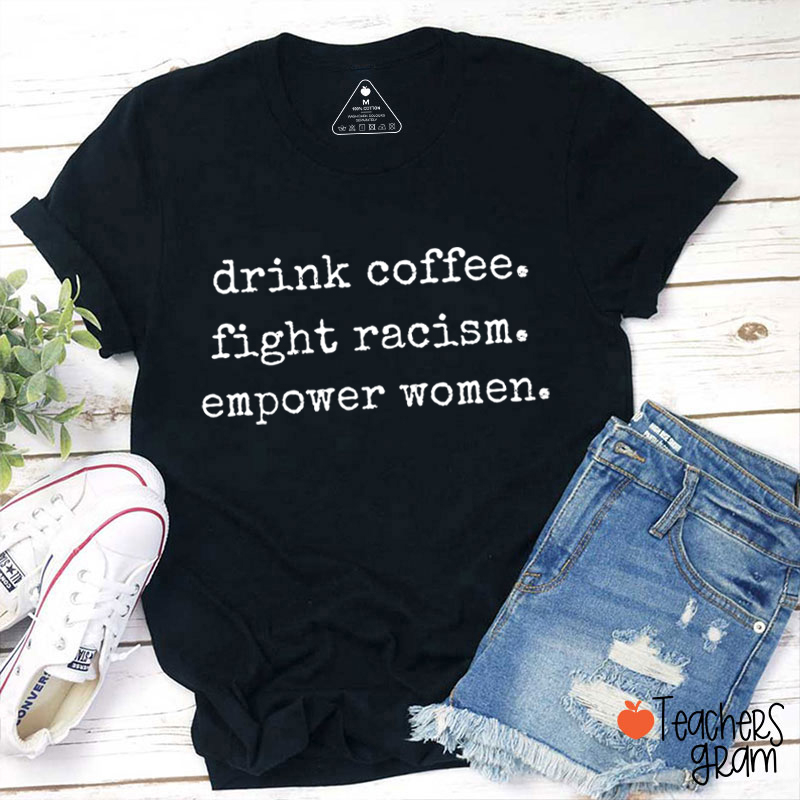 Drink Coffee Empower Women Teacher T-Shirt