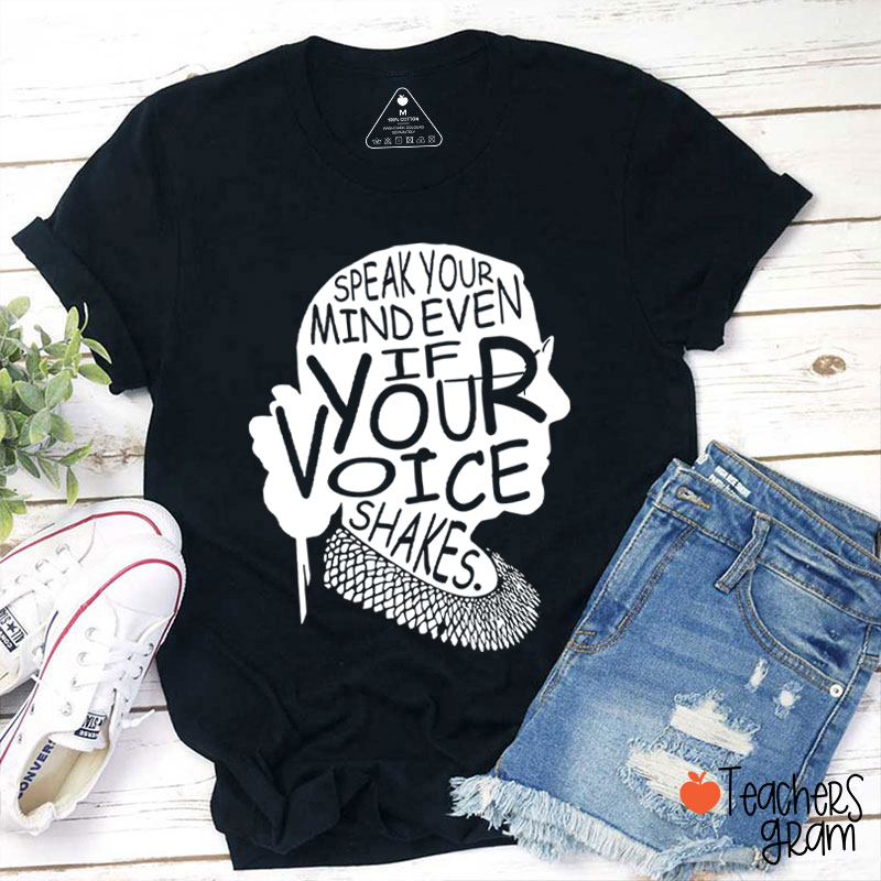 Speak Your Mind Even If Your Voice Shakes Teacher T-Shirt