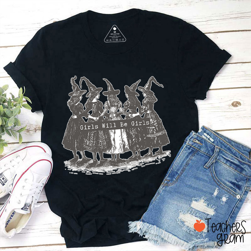Girls Will Be Girls Witch Halloween Party Teacher T-Shirt