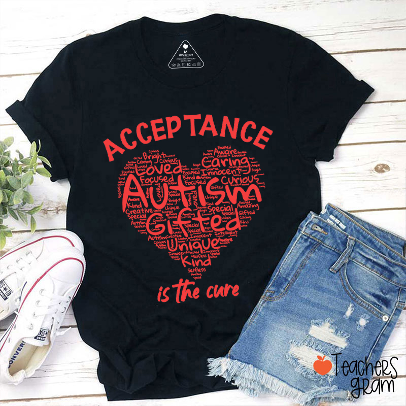 Acceptance Autism Is The Cure Teacher T-Shirt