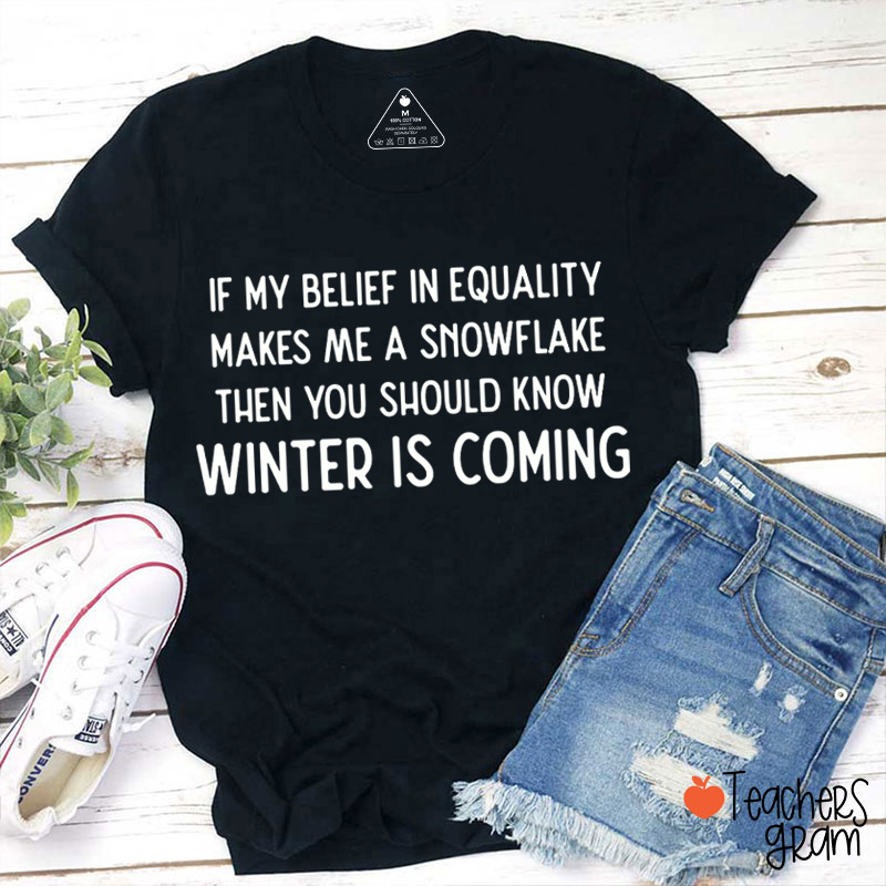 If My Belief In Equality Teacher T-Shirt