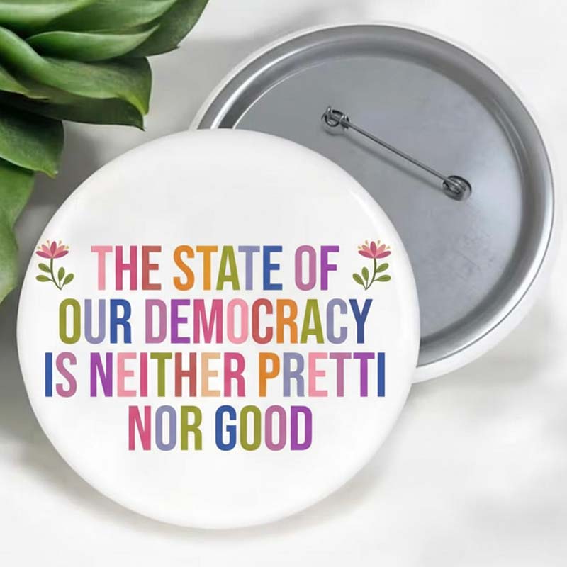 The State Of Our Democracy Is Neither Pretti Nor Good Teacher Pinback Button