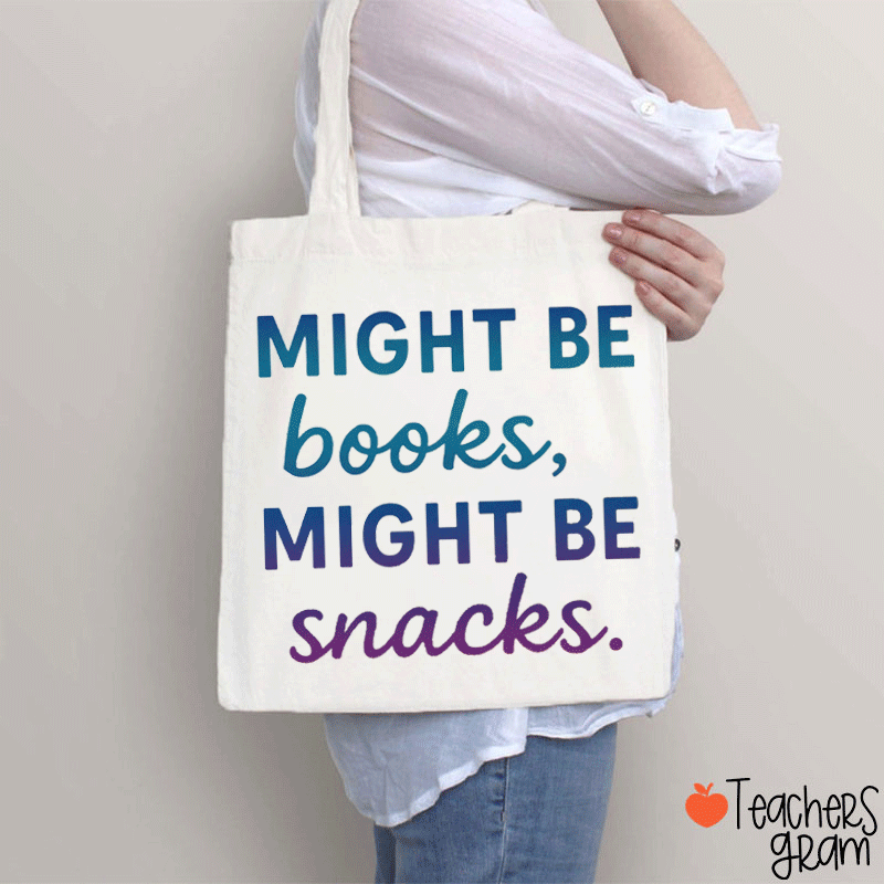 Might Be Books Might Be Snacks What's In My Bag Teacher Tote Bag