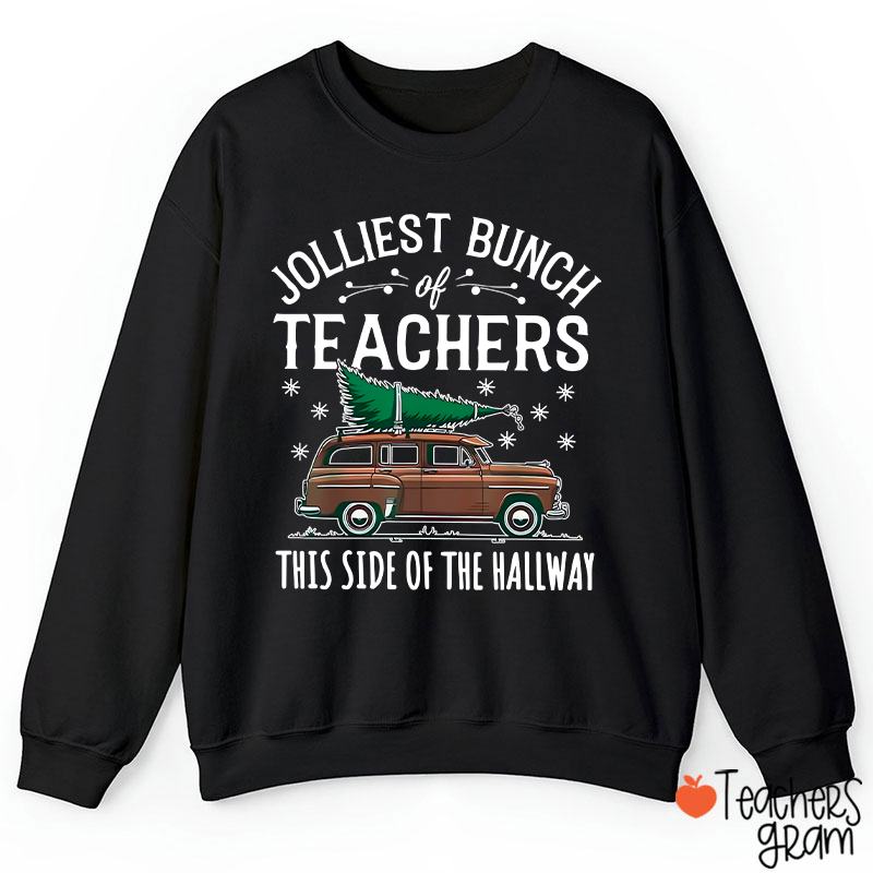 Jolliest Bunch Of Teachers This Side Of The Hallway Teacher Sweatshirt
