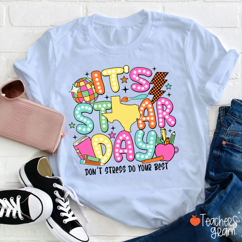 It's Staar Day Don't Stress Do Your Best Teacher T-Shirt