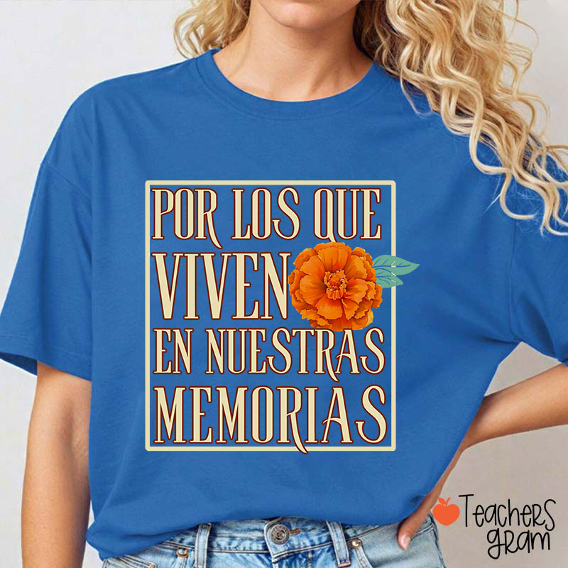 Por Los Que Viven En Nuestras Memorias Spanish Teacher T-Shirt