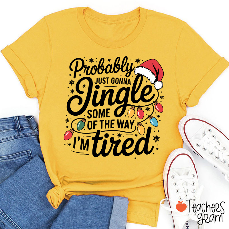 Probably Just Gonna Jingle Santa Hat Teacher T-Shirt