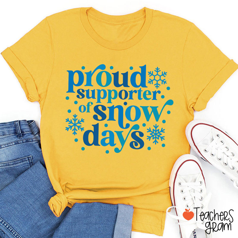 Proud Supporter Of Snow Days Teacher T-Shirt